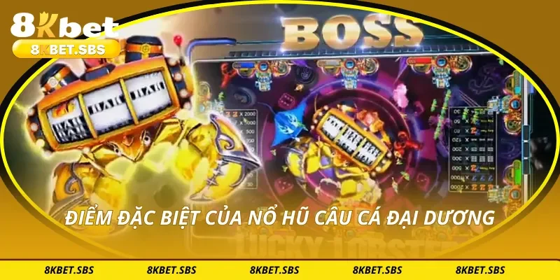 Điểm đặc biệt của nổ hũ câu cá đại dương
