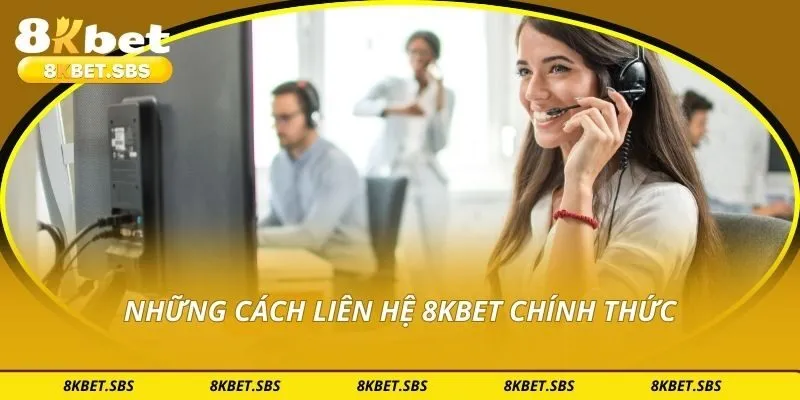 Những cách liên hệ 8KBET chính thức