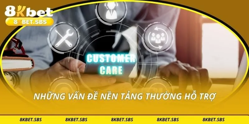 Những vấn đề nền tảng thường hỗ trợ