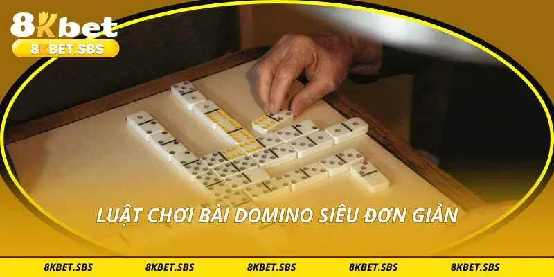 Luật chơi bài domino siêu đơn giản