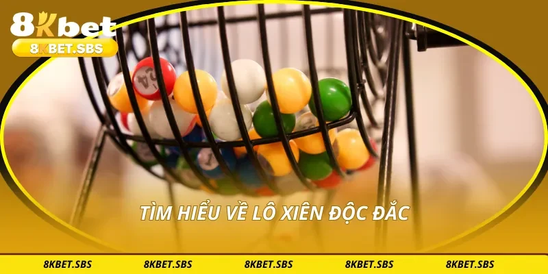 Tìm hiểu về lô xiên độc đắc